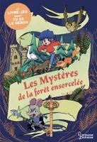 Les mystères de la forêt ensorcelée / le livre-jeu dont tu es le héros