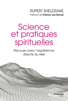 Science et pratiques spirituelles - Renouer avec l'expérience directe du réel, Renouer avec l'expérience directe du réel
