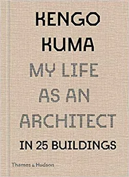 Kengo Kuma My Life as an Architect in Tokyo /anglais