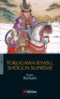 Tokugawa Ieyasu, shôgun suprême, roman