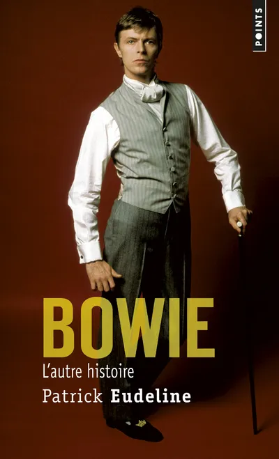 Livres Sciences Humaines et Sociales Actualités Bowie, l'autre histoire Patrick Eudeline