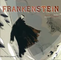 Frankenstein, [d'après l'oeuvre de Mary Shelley "Frankenstein ou Le Prométhée moderne"]