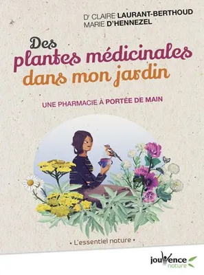 Des plantes médicinales dans mon jardin, Une pharmacie à portée de main