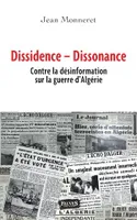 Dissidence  Dissonance, Contre la désinformation sur la guerre d'Algérie