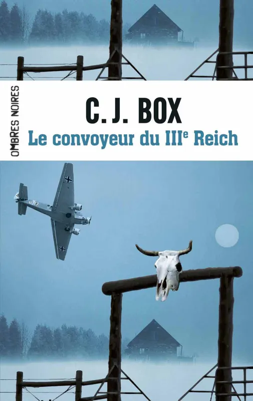 Livres Polar Romans noirs Le convoyeur du IIIe Reich C.J. Box