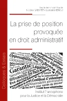 La prise de position provoquée en droit administratif, [actes du colloque, université paris-est créteil, 27-28 avril 2017]