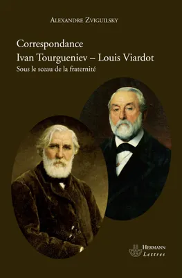 Correspondance Ivan Tourgueniev-Louis Viardot, Sous le sceau de la fraternité
