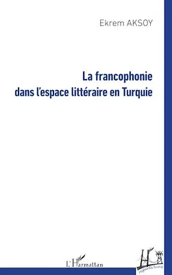 La francophonie dans l'espace littéraire en Turquie