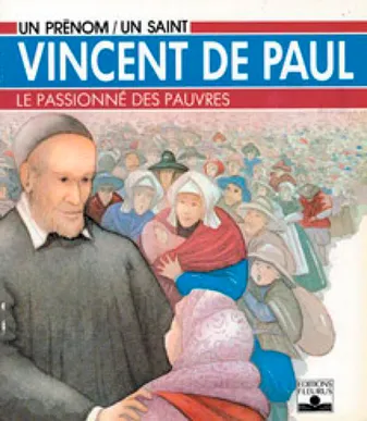 Vincent de Paul, le passionné des pauvres