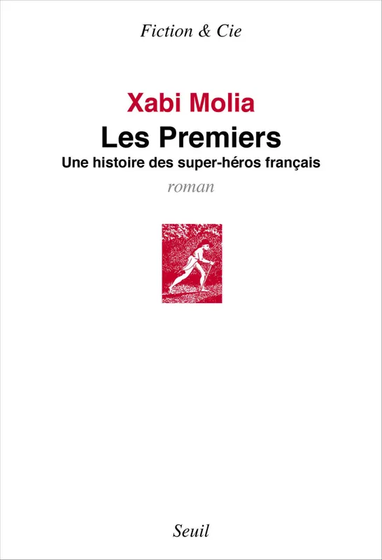 Les Premiers. Une histoire de super-héros français Xabi Molia