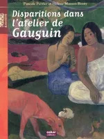 Disparitions dans l'atelier de Gauguin