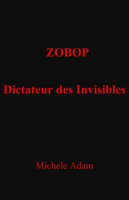 ZOBOP: Dictateur des invisibles, Dictateur des invisibles