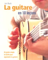 LA GUITARE EN 10 LECONS, une méthode simple et facile pour apprendre la guitare