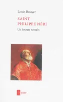 Saint Philippe Néri Un Socrate romain