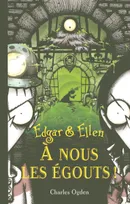 3, Edgar & Ellen - tome 3 A nous les égoûts !
