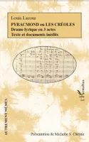 Pyracmond ou les Créoles, Drame lyrique en 3 actes - Texte et documents inédits