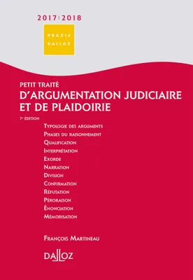 Petit traité d'argumentation judiciaire et de plaidoirie 2017/2018 - 7e éd.