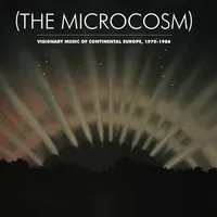 The microcosm : Visionary music of continental Europe, 1970-1986