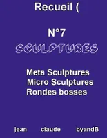 Recueil N°7 sculptures, META SCULPTURES MICRO SCULPTURES RONDES BOSSES