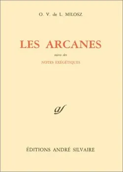 Oeuvres complètes / O. V. de L. Milosz., 8, Oeuvres complètes, VIII. Philosophie, tome 2, Les Arcanes ;Notes exégétiques