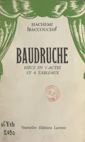Baudruche, Comédie en 3 actes et 4 tableaux