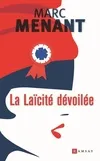 Livres Sciences Humaines et Sociales Actualités La laïcité dévoilée, Essai Marc Menant
