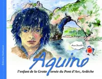 AQUINO - L'ENFANT DE LA GROTTE ORNEE DU PONT D'ARC, ARDECHE