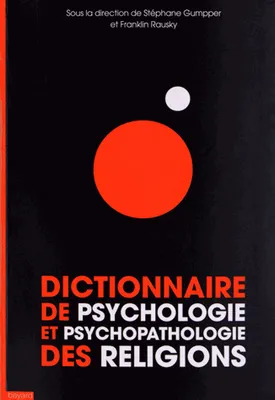 Dictionnaire de psychologie et de psychopathologie des religions