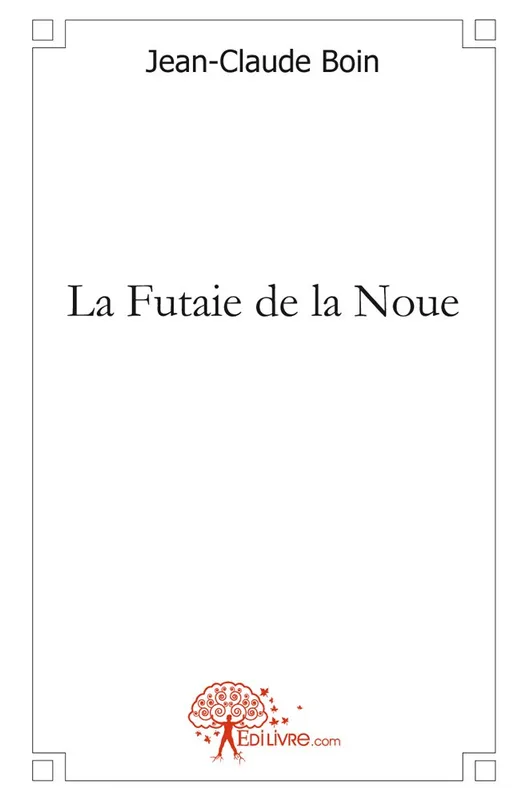 Livres Polar Policier et Romans d'espionnage La Futaie de la Noue Jean-Claude Boin