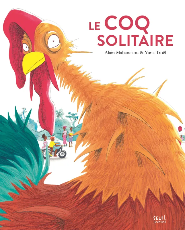 Livres Jeunesse de 3 à 6 ans Albums LE COQ SOLITAIRE Yuna Troël, Alain Mabanckou