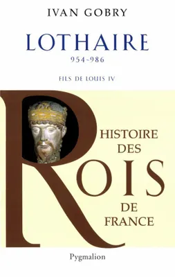 Lothaire, 954-986 fils de Louis IV
