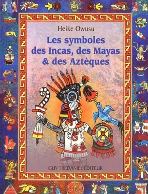Les symboles des incas, des mayas et des aztèques