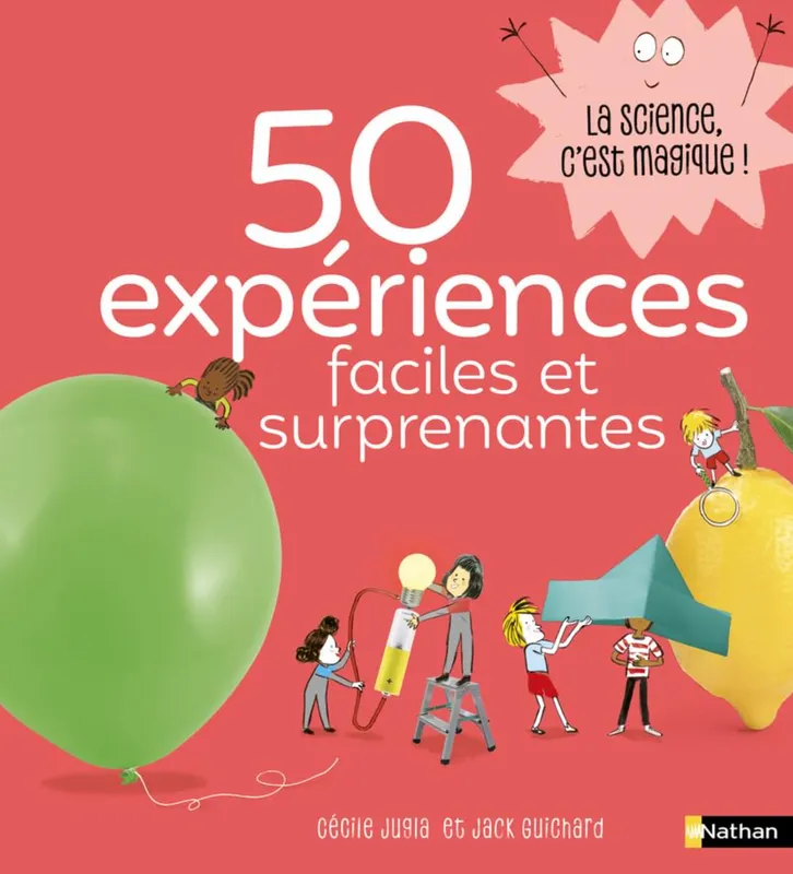 Jeux et Jouets Livres Livres pour les 3-6 ans Documentaires Sciences 50 expériences faciles et surprenantes Jack Guichard, Cécile Jugla