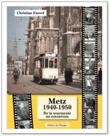 Metz 1940-1950, de la tourmente au renouveau