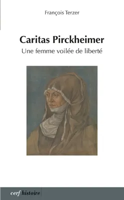 Caritas Pirckheimer, Une femme voilée de liberté