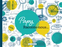 Papy. Raconte-nous...