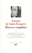 Oeuvres complètes / Antoine de Saint-Exupéry., II, Saint-Exupéry : Oeuvres complètes
