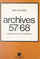 Archives 57-68, batailles pour le surréalisme