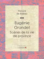 Eugénie Grandet, Scènes de la vie de province