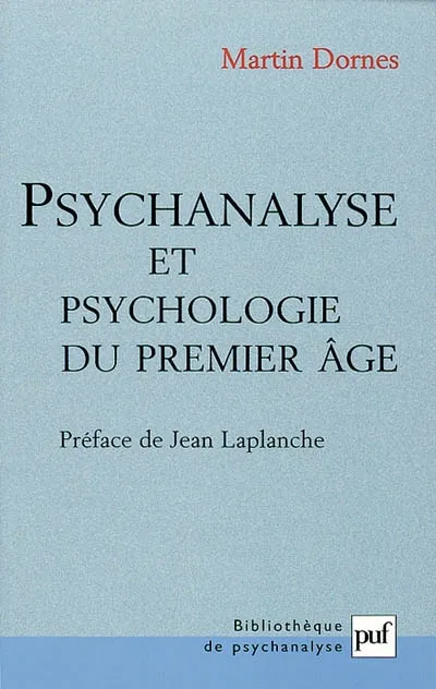 Livres Sciences Humaines et Sociales Psychologie et psychanalyse Psychologie de l'enfant Psychanalyse et psychologie du premier âge Martin Dornes