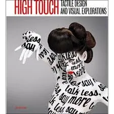 High touch - tactile design and visual explorations /anglais