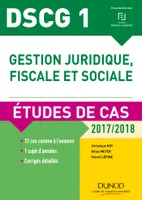 DCG, 1, DSCG 1 - Gestion juridique, fiscale et sociale - 2017/2018- 8e éd. - Etudes de cas, Etudes de cas