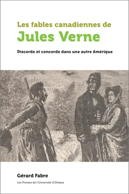 Les fables canadiennes de Jules Verne, Discorde et concorde dans une autre Amérique