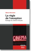 La règle de l'exception l'écologie du cinéma français