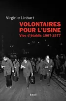 Volontaires pour l'usine, vies d'établis, 1967-1977