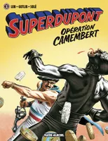 Superdupont., 3, Superdupont, Volume 3, Opération Camembert