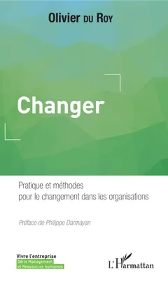 Changer, Pratique et méthodes pour le changement dans les organisations