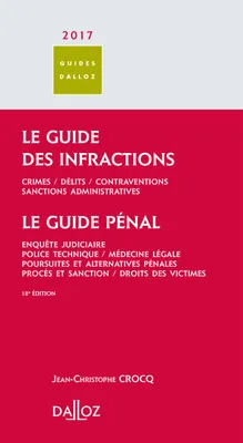 Le Guide des infractions 2017. Guide pénal - 18e éd., Le guide pénal