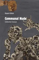 Communal Nude: Collected Essays /anglais