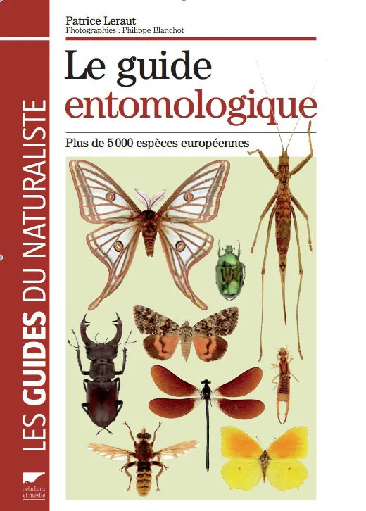 Livres Écologie et nature Nature Faune Le Guide entomologique, plus de 5000 espèces européennes Patrice Leraut